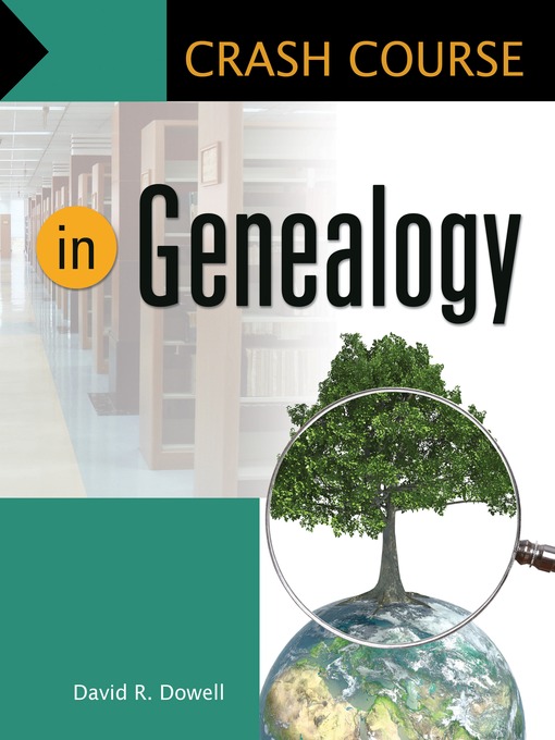 Title details for Crash Course in Genealogy by David R. Dowell Ph.D. - Available